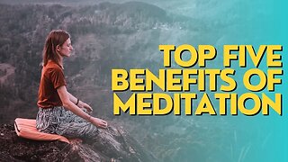 Top Five Benefits of Meditation