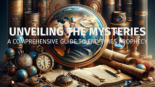 Unveiling the Mysteries: A Comprehensive Guide to End Times Prophecy