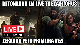 The Last of Us • Detonando em live pela primeira vez! • Parte 04