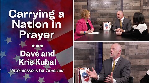 Dave and Kris Kubal on Intercession for America