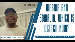 Nigeria & Somalia, Which Is Better Now? #FreeMNK