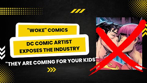 Woke Comics - DC Comic Book Insider Blows the Whistle on the Comic Book Industry