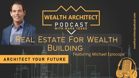 EP 033 Real Estate for Wealth Building with Michael Episcope