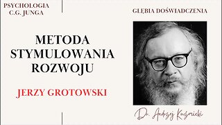 O metodzie stymulowania rozwoju - Jerzy Grotowski - Głębia doświadczenia