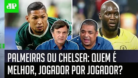 MANO A MANO! Palmeiras ou Chelsea: quem é MELHOR? VEJA DEBATE!