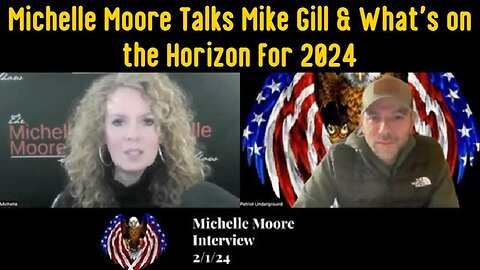 2/4/24 - Patriot Underground: Michelle Moore Talks Mike Gill & What's on the Horizon..