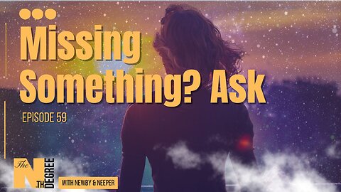 59: Missing Something? Ask. - The Nth Degree