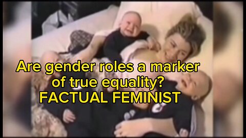 CC w/ ASL: Are gender roles a marker of true equality? | FACTUAL FEMINIST