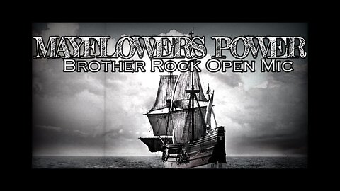 MAYFLOWERS POWER .. Brother Rock Open Mic.