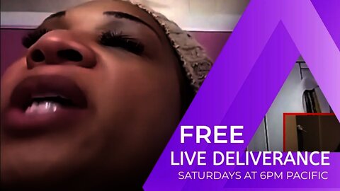 FREE LIVE DELIVERANCE- SATURDAY AT 6PM PACIFIC