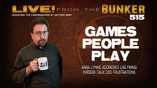 Live From the Bunker 515: Games People Play | Limited Run Games, Wizards of the Coast, and You