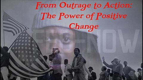 From Outrage to Action: The Power of Positive Change