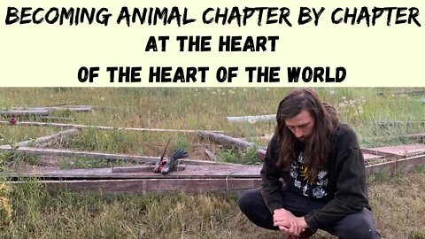 At the Heart of the Heart of the World - Becoming Animal Conclusion - Spiritual Ecology Course