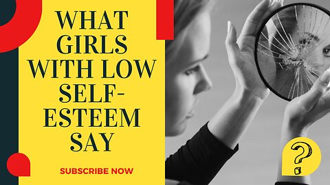 What Girls with Low Self-Esteem Say