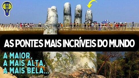 TOP 6 - AS PONTES MAIS INCRÍVEIS DO MUNDO - CURIOSIDADES DE SAGAZMENTE CURIOSO