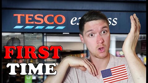 "We Made A Mistake" Americans First Time At Tesco - Express