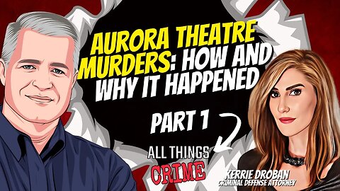 Aurora Theatre Murders - How and Why It Happened Part 1 - All Things Crime