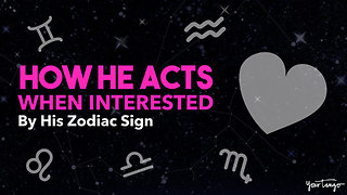 How He Acts When Interested (And Not Just A Big Flirt), By His Zodiac Sign