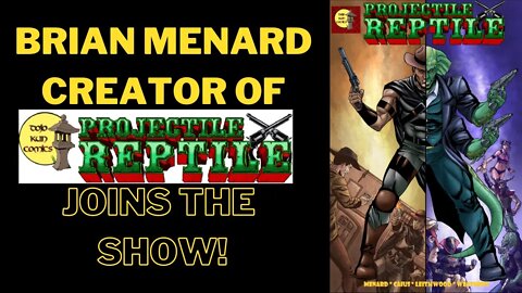 Brian Menard creator of Dojo Kun Comics' Projectile Reptile join us!