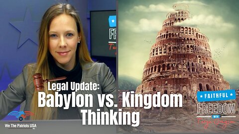 Current Legal Landscape for Medical Freedom: Kingdom vs. Babylon Thinking | Ep. 149
