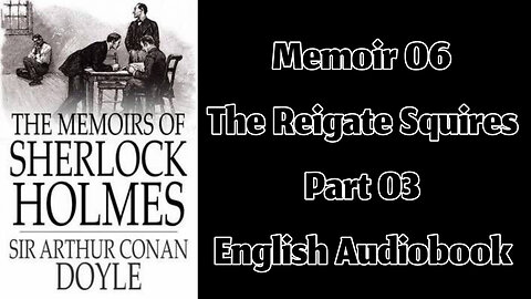 The Reigate Squires (Part 03) || The Memoirs of Sherlock Holmes by Sir Arthur Conan Doyle