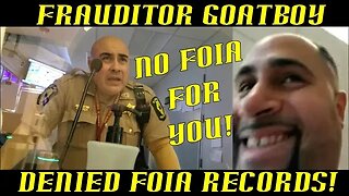 Frauditor GoatBoy Demands FOIA Record But Doesn't Get Them!