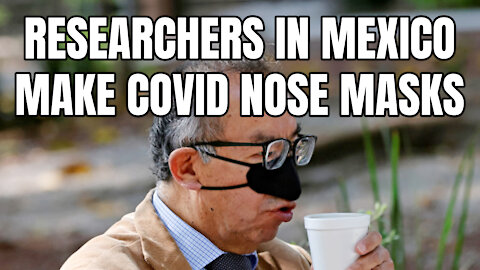 Researchers In Mexico Make Covid Nose Masks