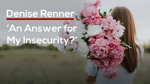 ‘An Answer for My Insecurity?’ — Rick Renner