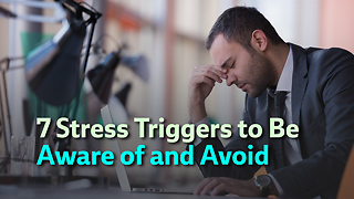 7 Stress Triggers to Be Aware of and Avoid