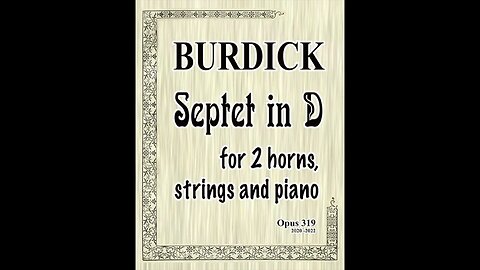 Richard #Burdick's #Septet in D for 2 #horns, #strings and #piano, Op. 319