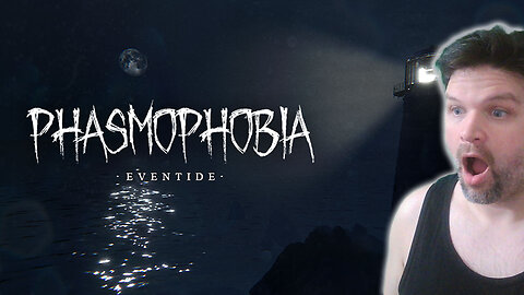 🔴LIVE - PHASMOPHOBIA - EVENTIDE - NEW UPDATE TEAMING UP WITH MY BRO!