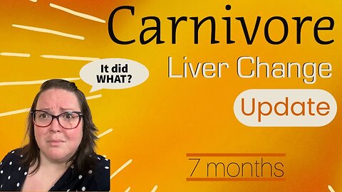 Carnivore 7 Month Liver Update