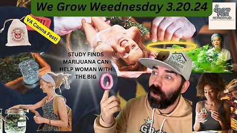 We Grow Wednesday 3.20.24 Study Finds Marijuana Increase O Frequency & Satisfaction 4 Women