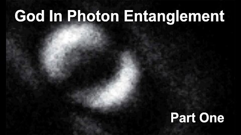 God In Photon Entanglement - Part One