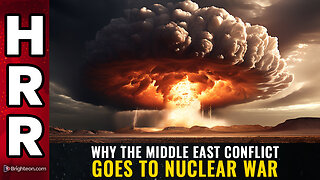 Why the Middle East conflict goes to NUCLEAR WAR