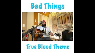 Bad Things True Blood Theme