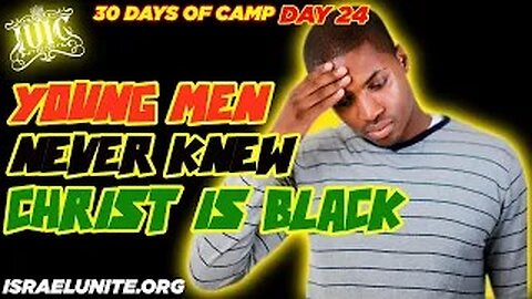 #IUIC: 30 Days of Camp Day 24: Young Men Never Knew Christ was a Black Man