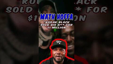 Math Hoffa Blast Kodak Black "You Sold Yo A** For 1 Million"