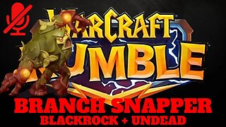 WarCraft Rumble - Branch Snapper - Blackrock + Undead