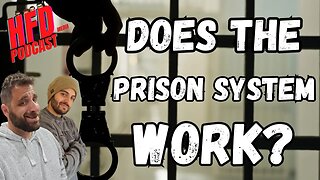 DOES THE PRISON SYSTEM WORK ? + WE SHOOT THE BREEZE | HFD Podcast Ep 69