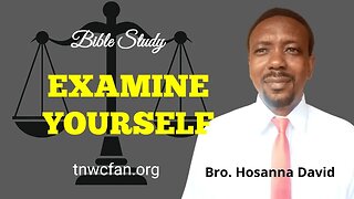 Bible Study: Examine Yourself | Bro. Hosanna David