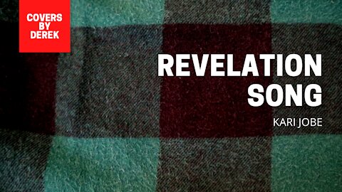 REVELATION SONG - KARI JOBE//COVERS BY DEREK