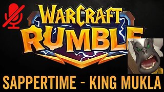 WarCraft Rumble - No Commentary Gameplay - Sappertime - King Mukla