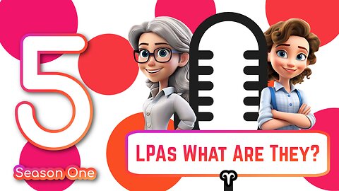 LPAs What Are They? - S01E05 - Topside Talks