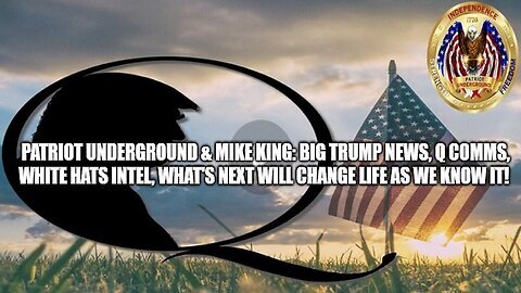 Mike King & Patriot Underground- What's Next Will Change Life as We Know it!