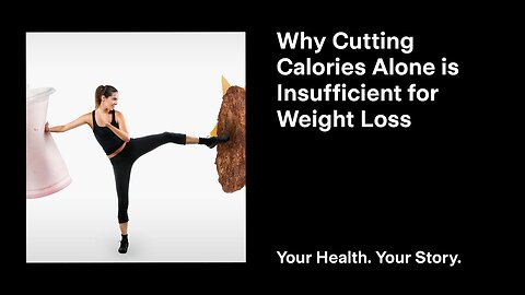 Why Cutting Calories Alone is Insufficient for Weight Loss