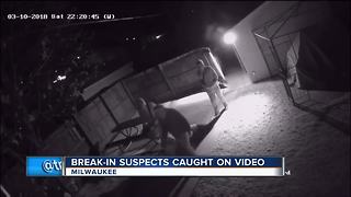 Break-in suspects caught on camera