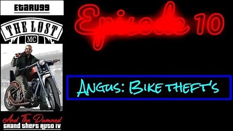 Grand Theft Auto IV (The Lost) [E10] Angus: Bike thefts