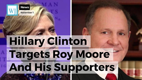 Hillary Clinton Targets Roy Moore and His Supporters for Their ‘Bigotry and Hatred’