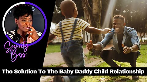 The Solution To The Baby Daddy Child Relationship | @WeNeedToTalk